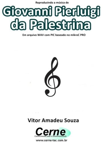 Reproduzindo A Música De Giovanni Pierluigi  Da Palestrina  Em Arquivo Wav Com Pic Baseado No Mikroc Pro