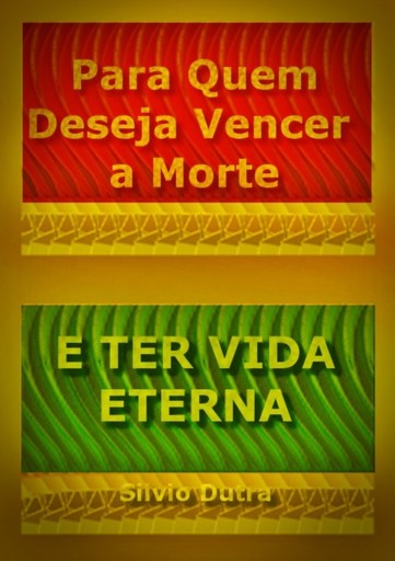 Portada del libro «Para Quem Deseja Vencer A Morte E Ter Vida Eterna», de Silvio Dutra