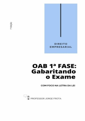 Direito Empresarial - Oab  1ª Fase: Gabaritando O Exame Com Foco Na Letra Da Lei