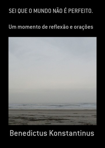 Sei Que O Mundo Não É Perfeito.