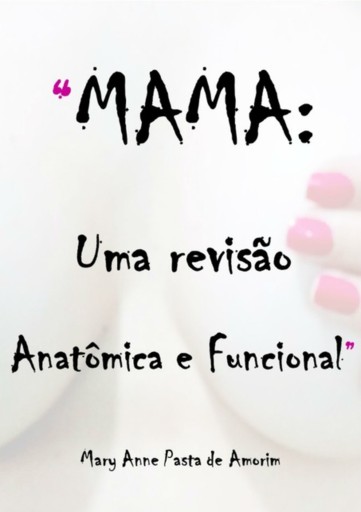 Mama: Uma Revisão Anatômica E Funcional