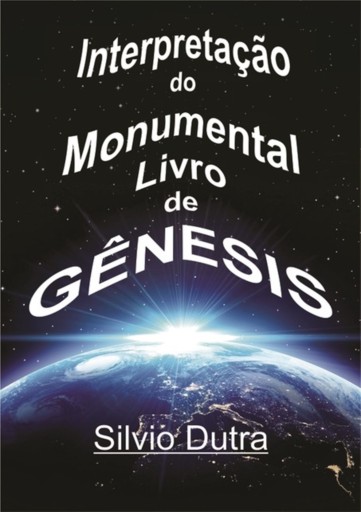 Portada del libro «Interpretação Do Monumental Livro De Gênesis», de Silvio Dutra