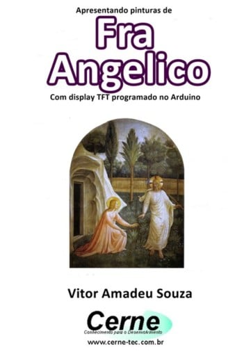 Apresentando Pinturas De  Fra Angelico Com Display Tft Programado No Arduino