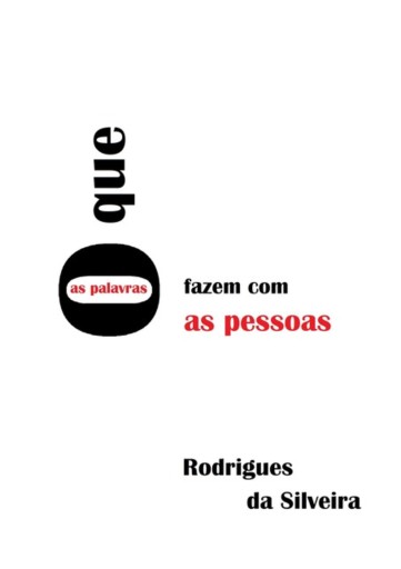 Portada del libro «O Que As Palavras Fazem Com As Pessoas», de Rodrigues Da Silveira