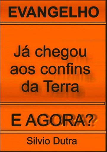 Portada del libro «Já Chegou Aos Confins Da Terra. E Agora?», de Silvio Dutra