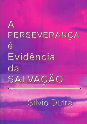 Portada del libro «A Perseverança É Evidência Da Salvação», de Silvio Dutra