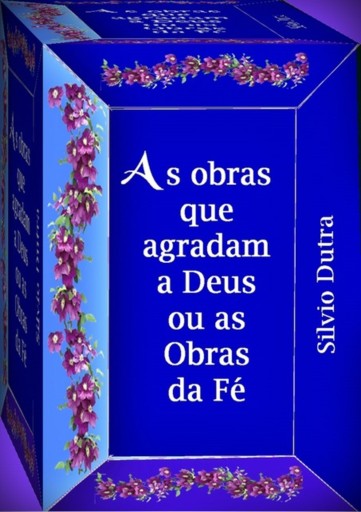 Portada del libro «As Obras Que Agradam A Deus, Ou As Obras Da Fé», de Silvio Dutra