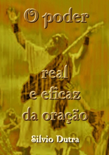 Portada del libro «O Poder Real E Eficaz Da Oração», de Silvio Dutra