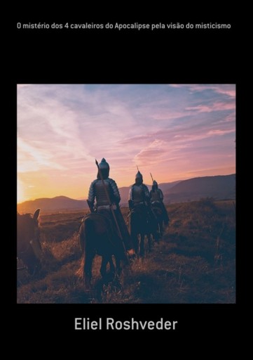 O Mistério Dos 4 Cavaleiros Do Apocalipse Pela Visão Do Misticismo