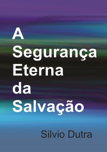 Portada del libro «A Segurança Eterna Da Salvação», de Silvio Dutra