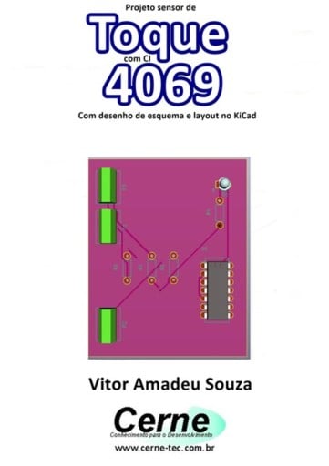 Projeto Sensor De Toque Com Ci  4069 Com Desenho De Esquema E Layout No Kicad