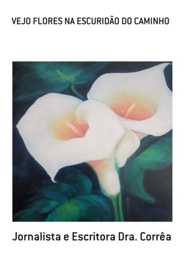 Vejo Flores Na Escuridão Do Caminho