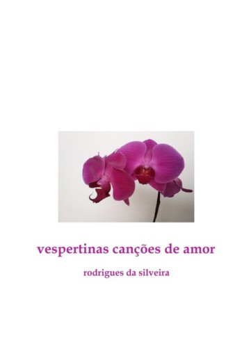 Portada del libro «Vespertinas Canções De Amor», de Rodrigues Da Silveira