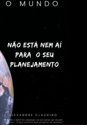 O Mundo Não Está Nem Ai Para O Seu Planejamento