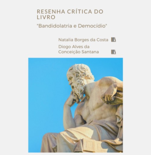 Resenha Crítica Do Livro "bandidolatria E Democídio" Dos Autores Diego Pessi E Leonardo Giardin De Souza