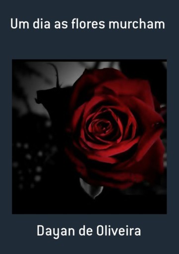 Um Dia As Flores Murcham