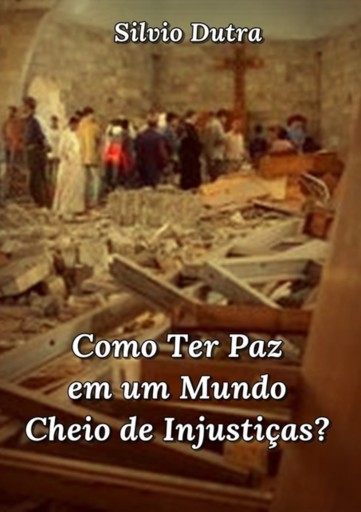 Portada del libro «Como Ter Paz Em Um Mundo Cheio De Injustiças?», de Silvio Dutra