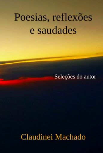 Portada del libro «Poesias, Reflexões E Saudades», de Claudinei Machado