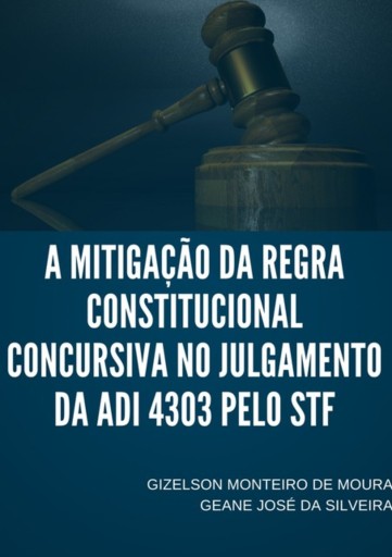 A Mitigação Da Regra Constitucional  Concursiva No Julgamento Da Adi 4303 Pelo Stf