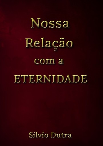 Nossa Relação Com A  Eternidade