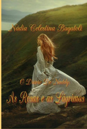 O Diário De  Naddy:   As Rosas    E     As Lágrimas