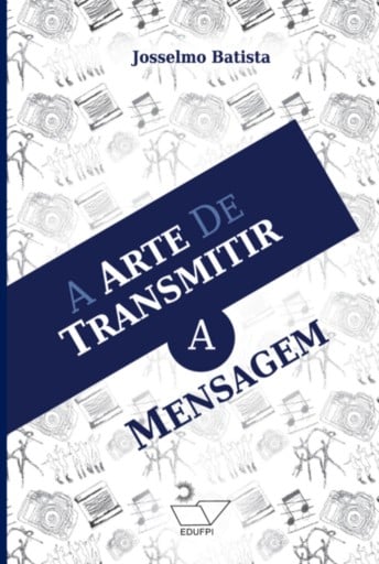 A Arte De Transmitir A Mensagem
