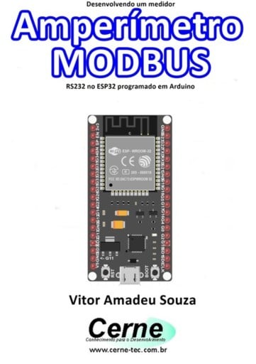 Desenvolvendo Um Medidor  Amperímetro Modbus Rs232 No Esp32 Programado Em Arduino
