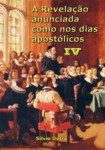 Portada del libro «A Revelação Anunciada Como Nos Dias Apostólicos Iv», de Silvio Dutra