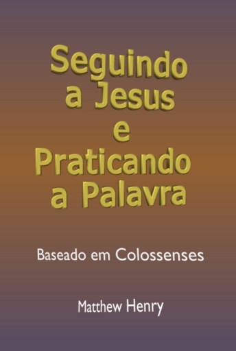Seguindo A Jesus E Praticando A Palavra
