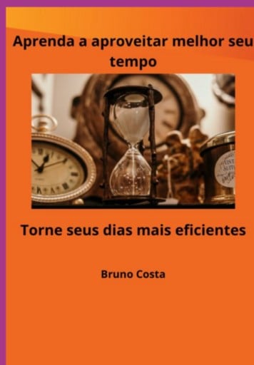 Aprenda A Aproveitar Melhor Seu Tempo
