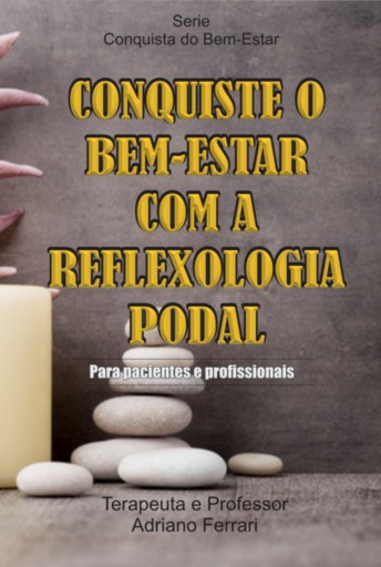 Conquiste O  Bem-estar  Com A  Reflexologia  Podal