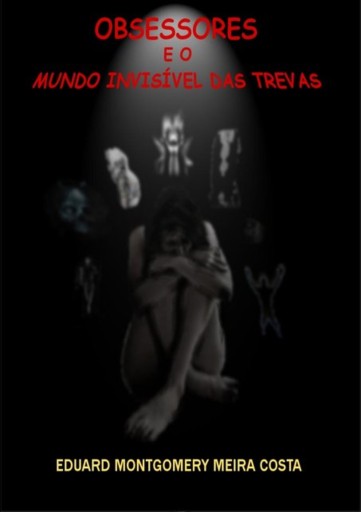 Obsessores E O Mundo Invisível Das Trevas