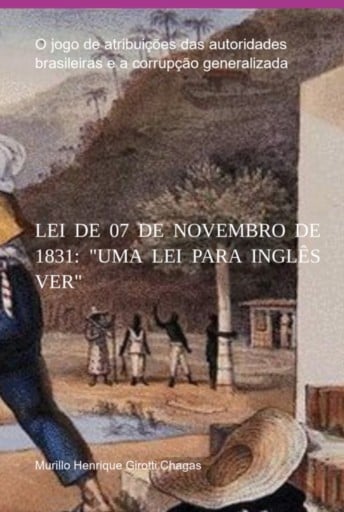 Lei De 07 De Novembro De 1831: "uma Lei Para Inglês Ver"