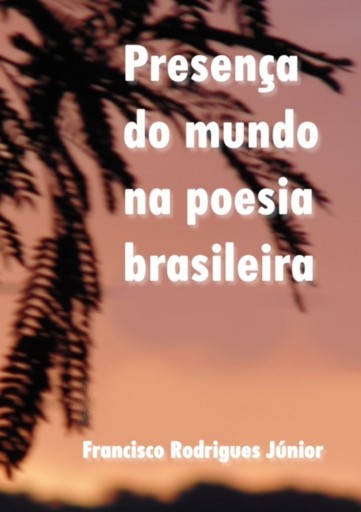 Presença  Do Mundo Na Poesia Brasileira