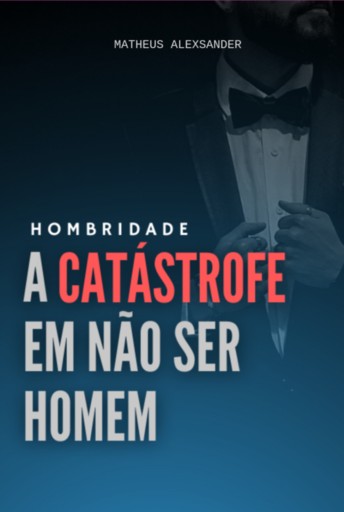Hombridade - A Catástrofe Em Não Ser Homem