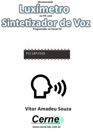 Monitorando  Luxímetro No Pic Com Sintetizador De Voz Programado No Visual C#