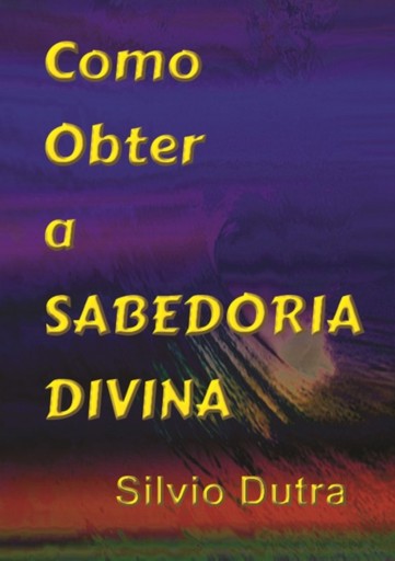 Portada del libro «Como Obter A Sabedoria Divina», de Silvio Dutra
