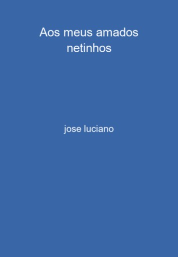 Aos Meus Amados Netinhos