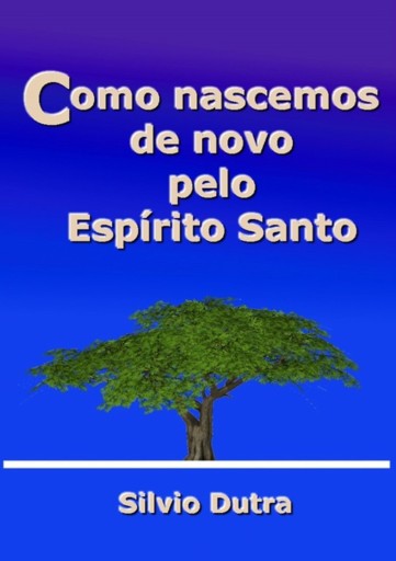 Portada del libro «Como Nascemos De Novo Pelo Espírito Santo», de Silvio Dutra