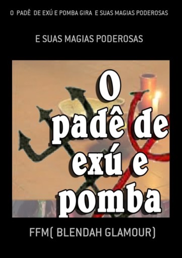 O  Padê  De Exú E Pomba Gira  E Suas Magias Poderosas