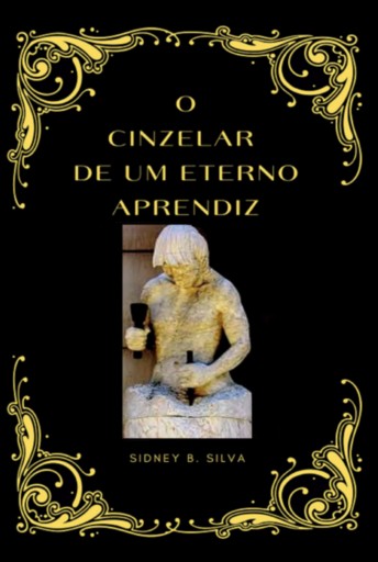 O Cinzelar De Um Eterno Aprendiz