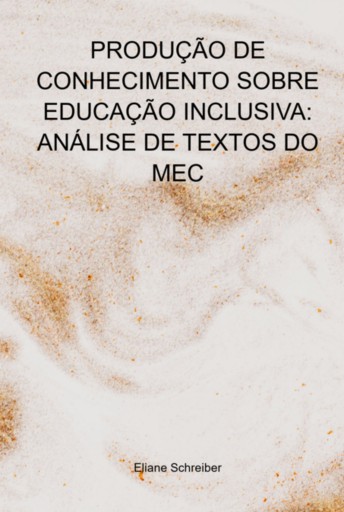 Produção De Conhecimento Sobre Educação Inclusiva: Análise  De Textos Do Mec