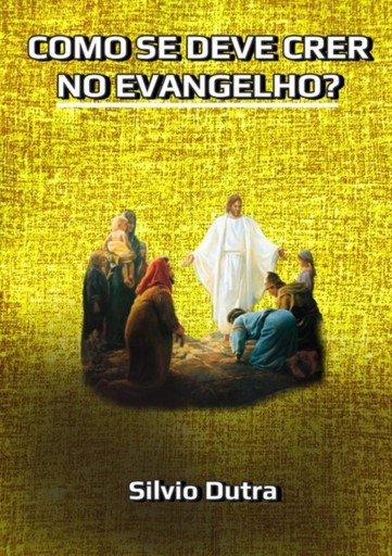 Portada del libro «Como Se Deve Crer No Evangelho?», de Silvio Dutra