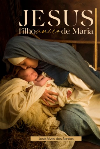 Jesus Filho Único De Maria