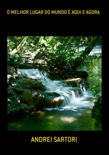 O Melhor Lugar Do Mundo É Aqui E Agora