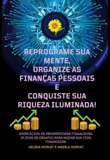 Reprograme Sua Mente, Organize As Finanças Pessoais  E Conquiste Sua Riqueza Iluminada