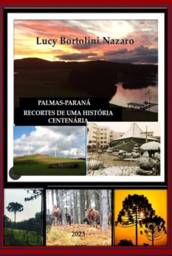 Palmas Do Paraná  Aspectos De Uma  História De Fé, Luta E Garra De Um Povo