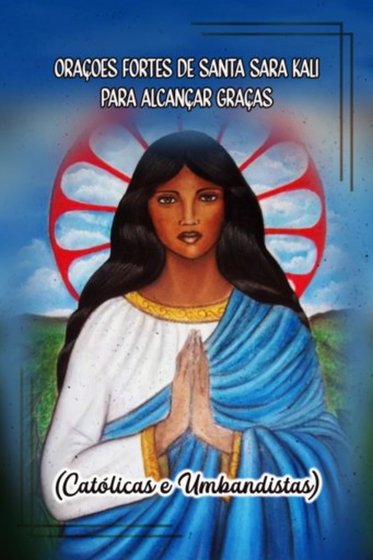Quem É Santa Sara Kali E Como Orar À Santa Sara Kali + 52 Orações