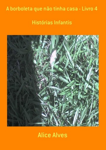 Portada del libro «A Borboleta Que Não Tinha Casa - Livro 4», de Alice Alves
