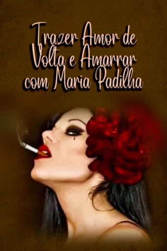 Simpatias, Orações, Encantamentos, Feitiços E Oferendas De Maria Padilha Para Trazer O Amor De Volta E Amarrar